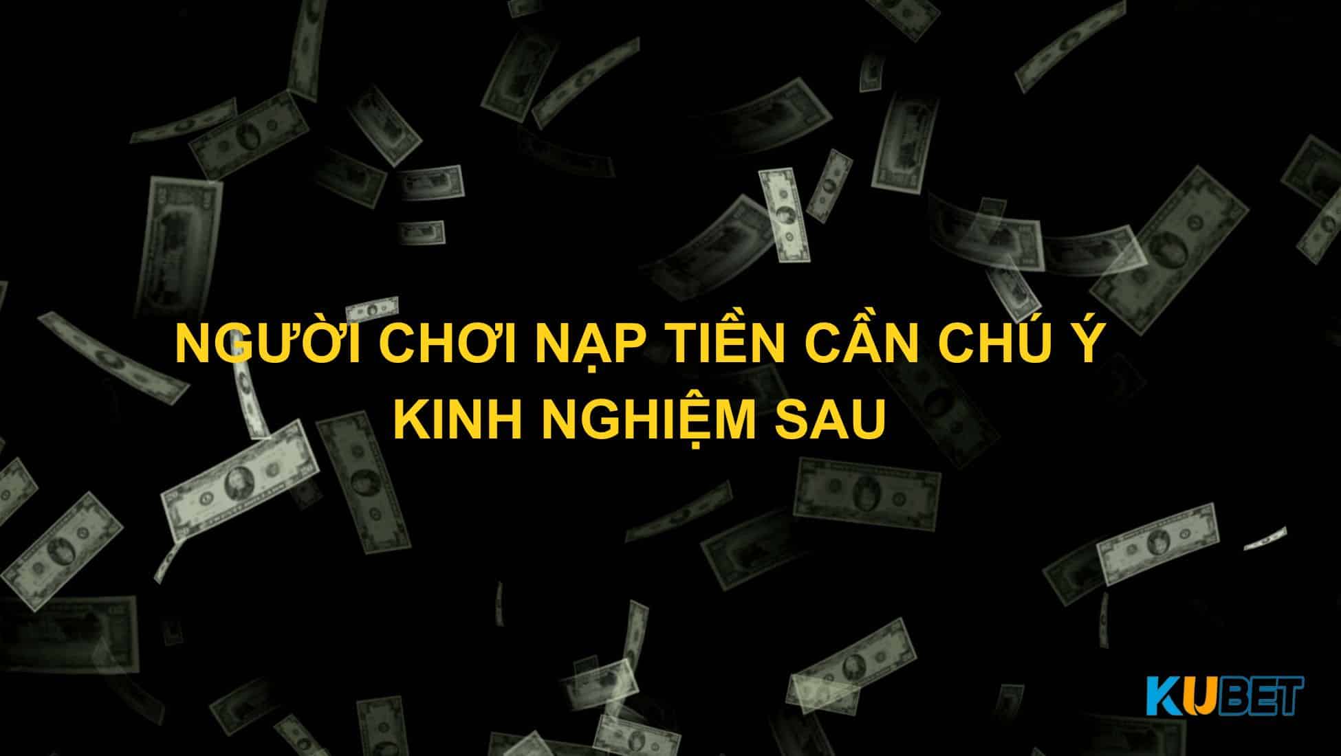 Người chơi nạp tiền cần chú ý kinh nghiệm sau