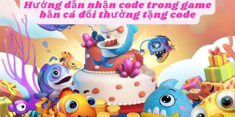 Hướng dẫn nhận code trong game