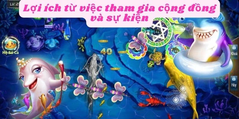 Lợi ích từ việc tham gia cộng đồng game bắn cá