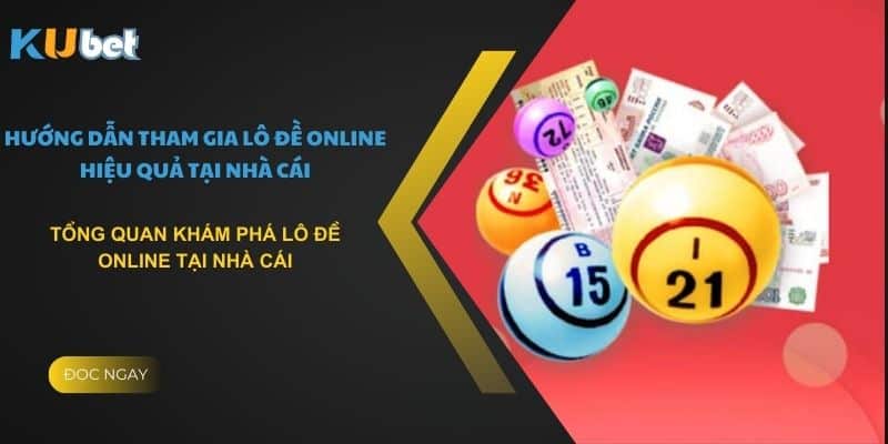 Tổng quan khám phá lô đề online tại nhà cái