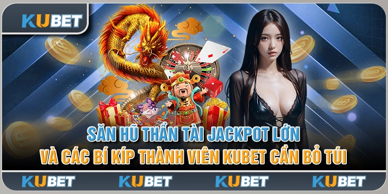 Săn Hũ Thần Tài Jackpot Lớn