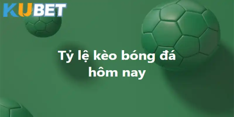 Hiểu chi tiết tỷ lệ kèo nhà cái Kubet là gì