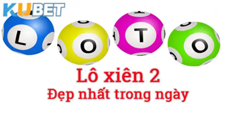 Lô xiên 2 tại Kubet rất được lòng các tay chơi số